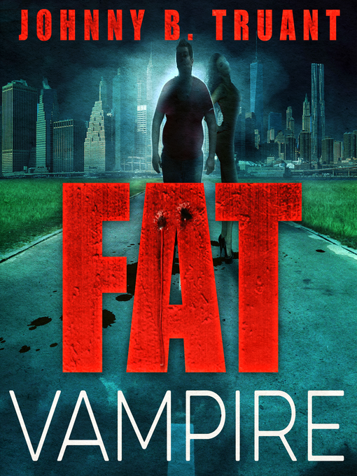 Title details for Fat Vampire by Johnny B. Truant - Available
